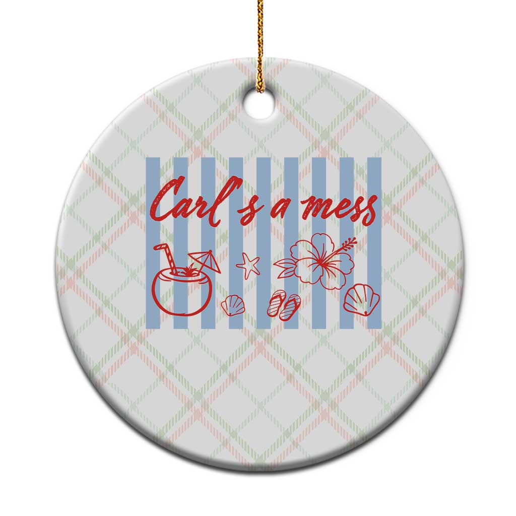 Carl's a Mess Ceramic Ornament Viral Sarcastic Reality TV