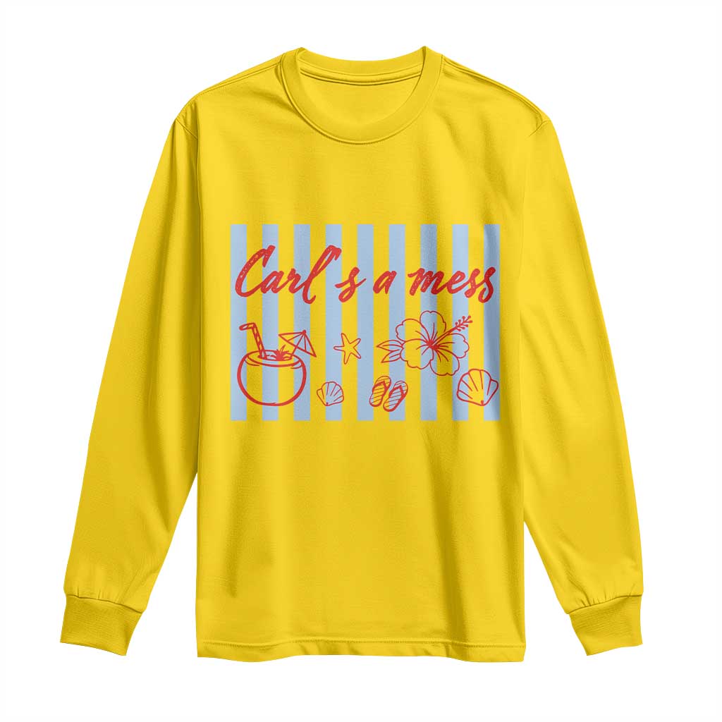 Carl's a Mess Long Sleeve Shirt Viral Sarcastic Reality TV