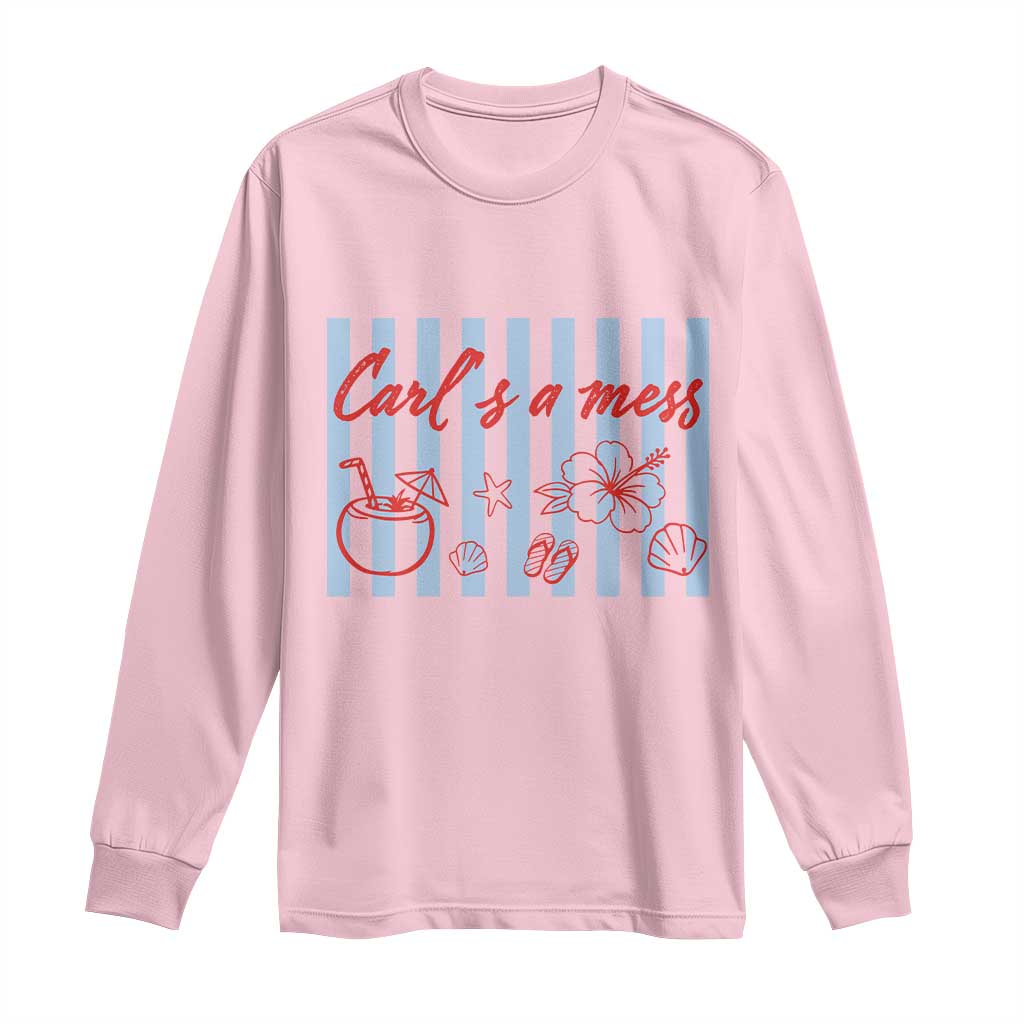 Carl's a Mess Long Sleeve Shirt Viral Sarcastic Reality TV