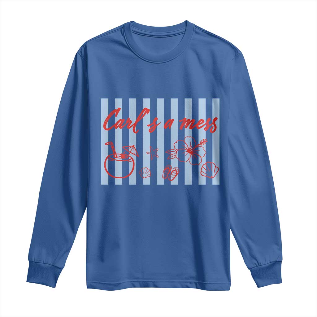 Carl's a Mess Long Sleeve Shirt Viral Sarcastic Reality TV