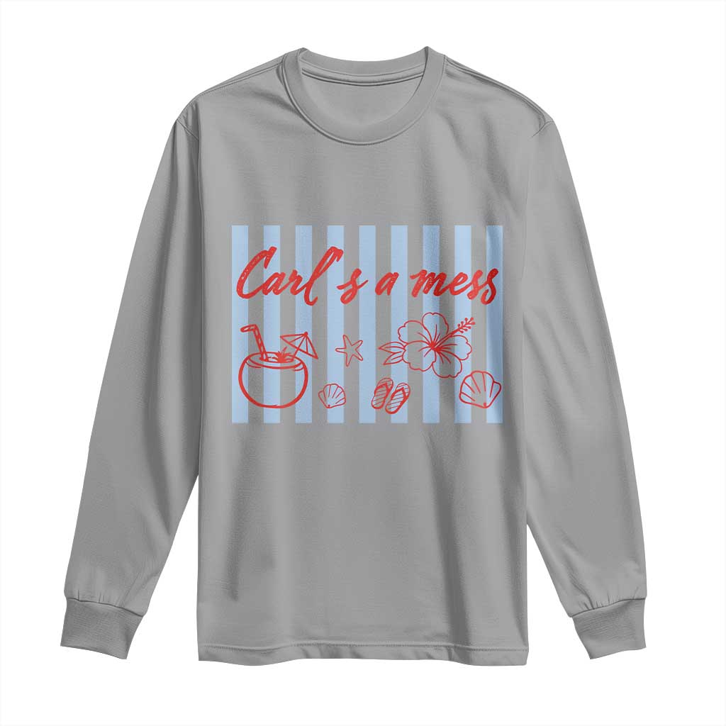 Carl's a Mess Long Sleeve Shirt Viral Sarcastic Reality TV