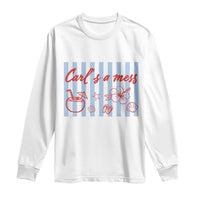 Carl's a Mess Long Sleeve Shirt Viral Sarcastic Reality TV