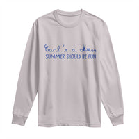 Summer Should be Fun Long Sleeve Shirt Funny Reality TV Carl's a Mess Meme