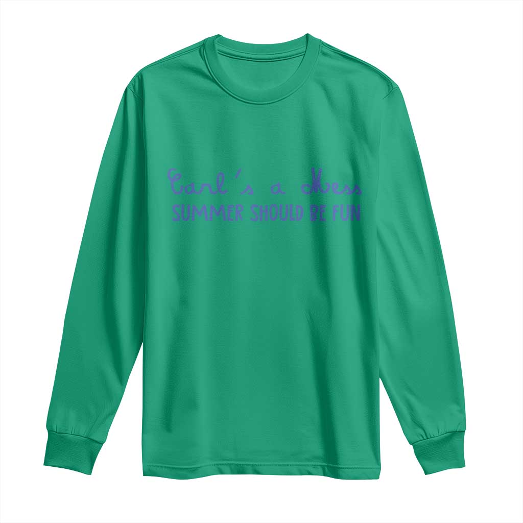 Summer Should be Fun Long Sleeve Shirt Funny Reality TV Carl's a Mess Meme