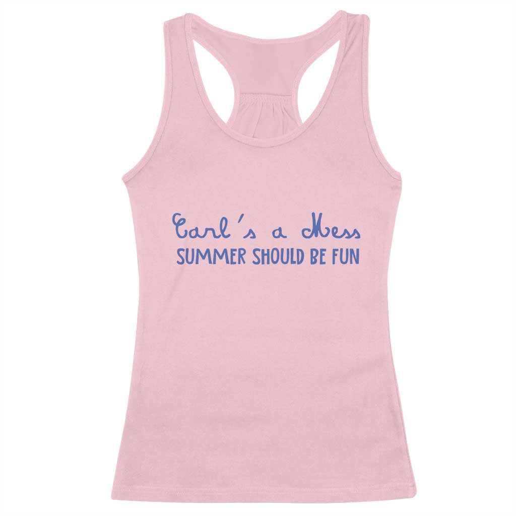 Summer Should be Fun Racerback Tank Top Funny Reality TV Carl's a Mess Meme