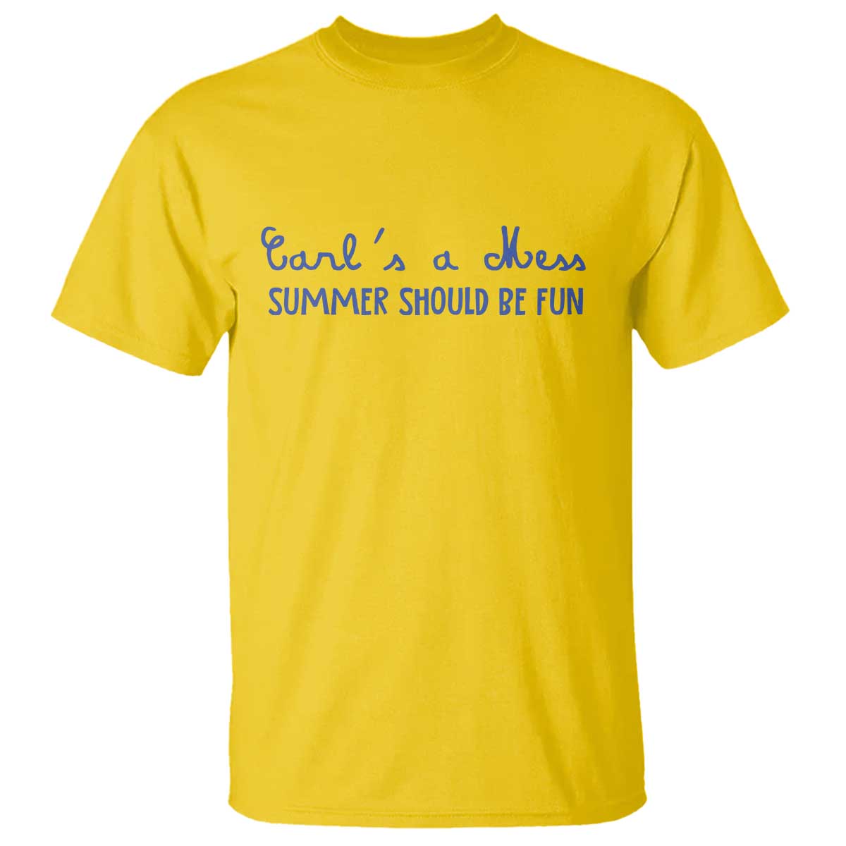 Summer Should be Fun T Shirt Funny Reality TV Carl's a Mess Meme