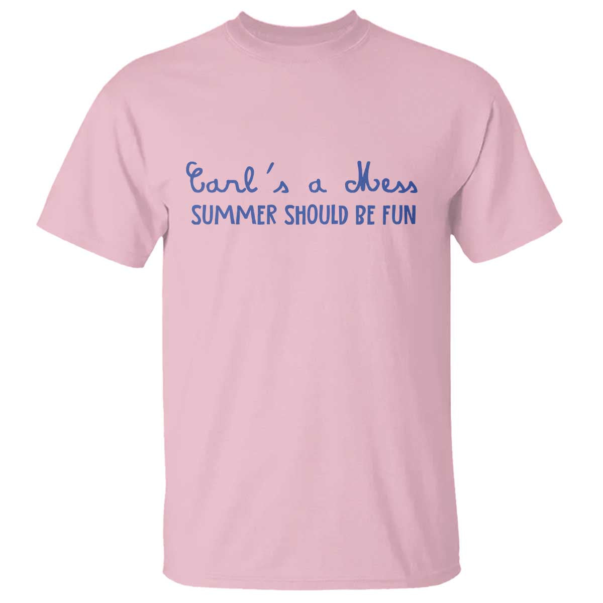 Summer Should be Fun T Shirt Funny Reality TV Carl's a Mess Meme