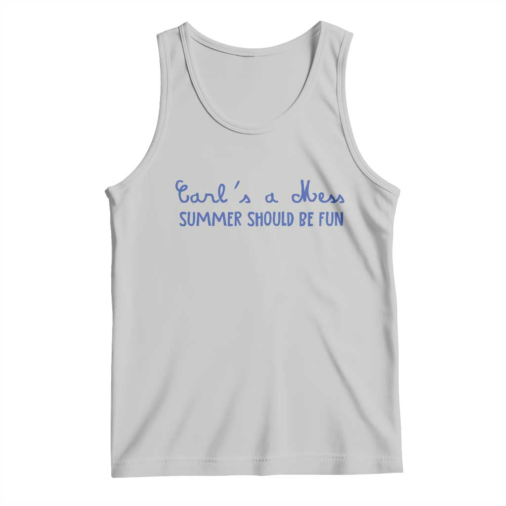 Summer Should be Fun Tank Top Funny Reality TV Carl's a Mess Meme
