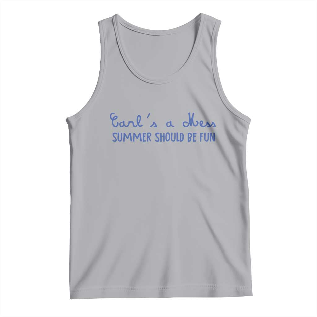 Summer Should be Fun Tank Top Funny Reality TV Carl's a Mess Meme