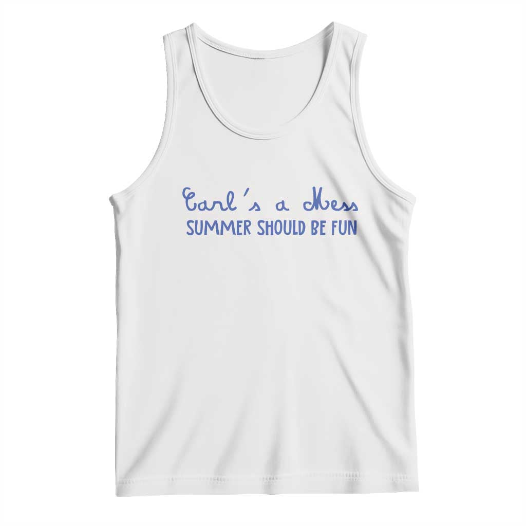 Summer Should be Fun Tank Top Funny Reality TV Carl's a Mess Meme