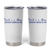 Summer Should be Fun Tumbler Cup Funny Reality TV Carl's a Mess Meme