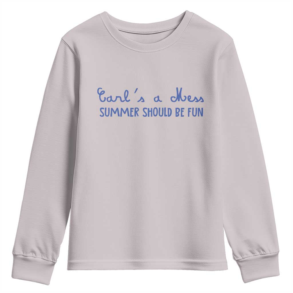 Summer Should be Fun Youth Sweatshirt Funny Reality TV Carl's a Mess Meme
