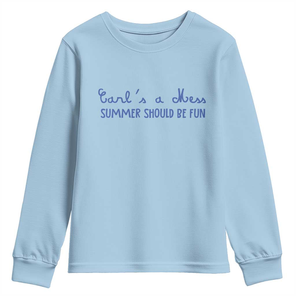Summer Should be Fun Youth Sweatshirt Funny Reality TV Carl's a Mess Meme