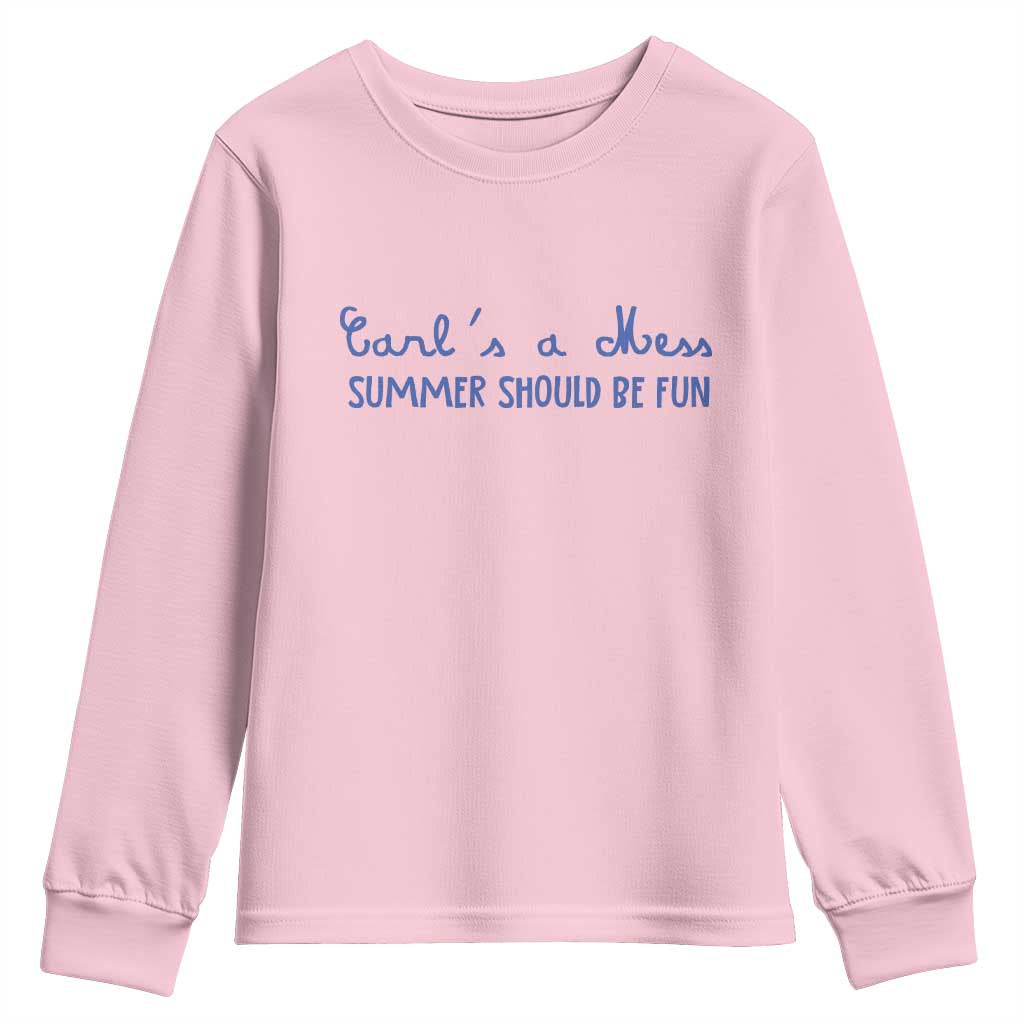 Summer Should be Fun Youth Sweatshirt Funny Reality TV Carl's a Mess Meme