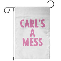 Carl's a Mess Garden Flag Viral Reality TV Quote Meme