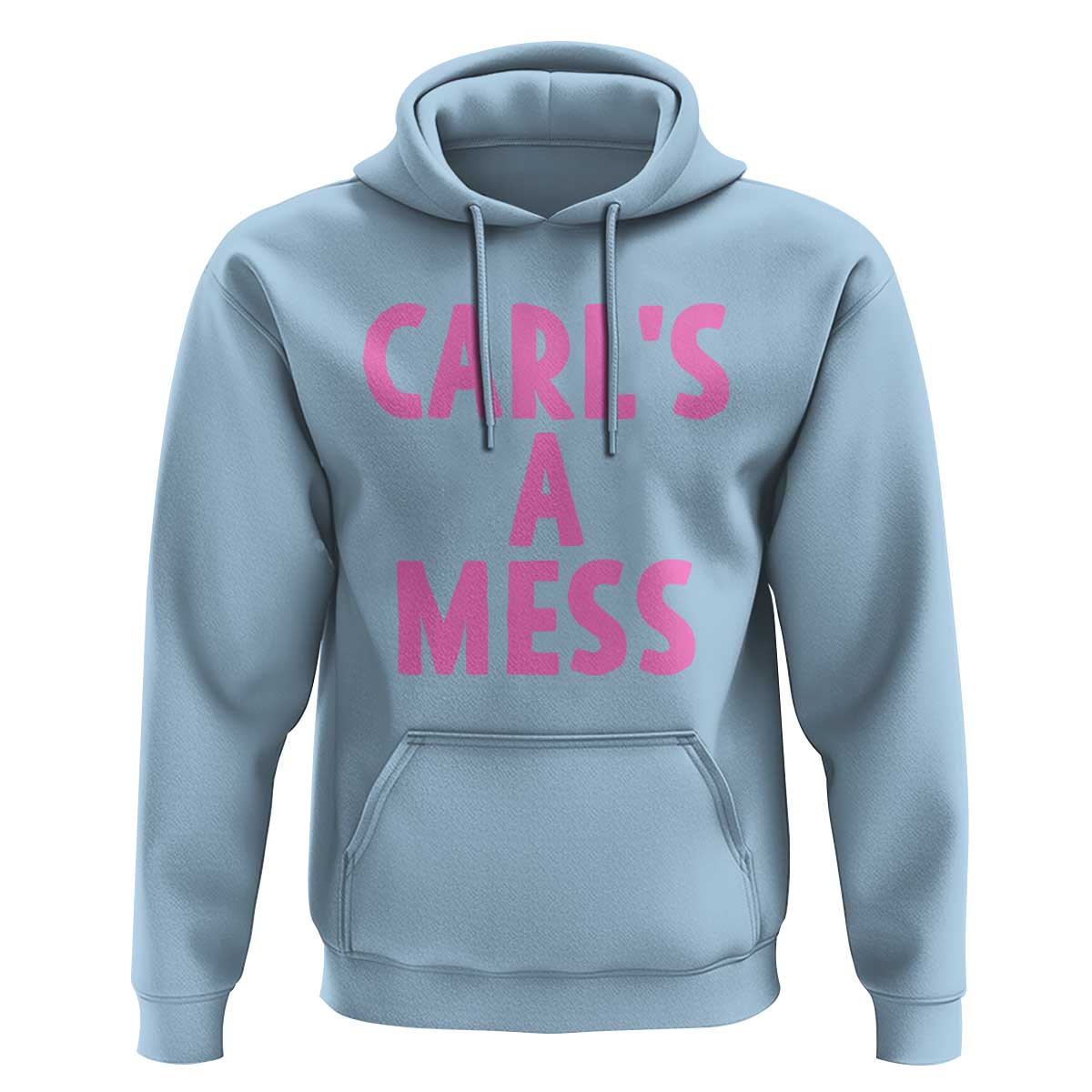 Carl's a Mess Hoodie Viral Reality TV Quote Meme