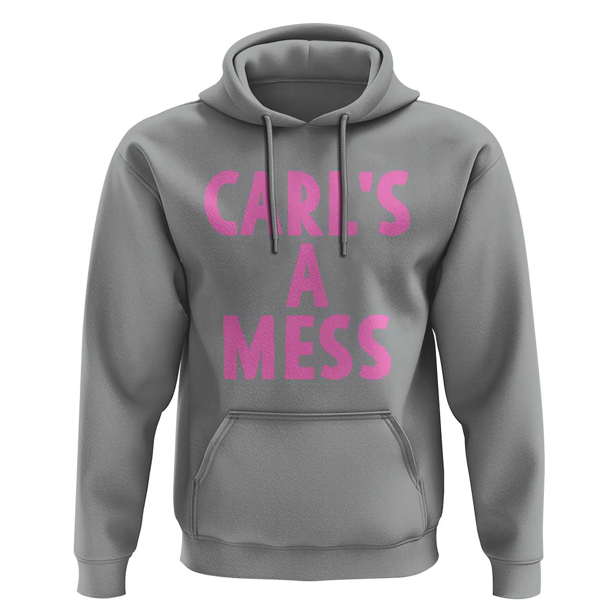 Carl's a Mess Hoodie Viral Reality TV Quote Meme