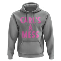 Carl's a Mess Hoodie Viral Reality TV Quote Meme
