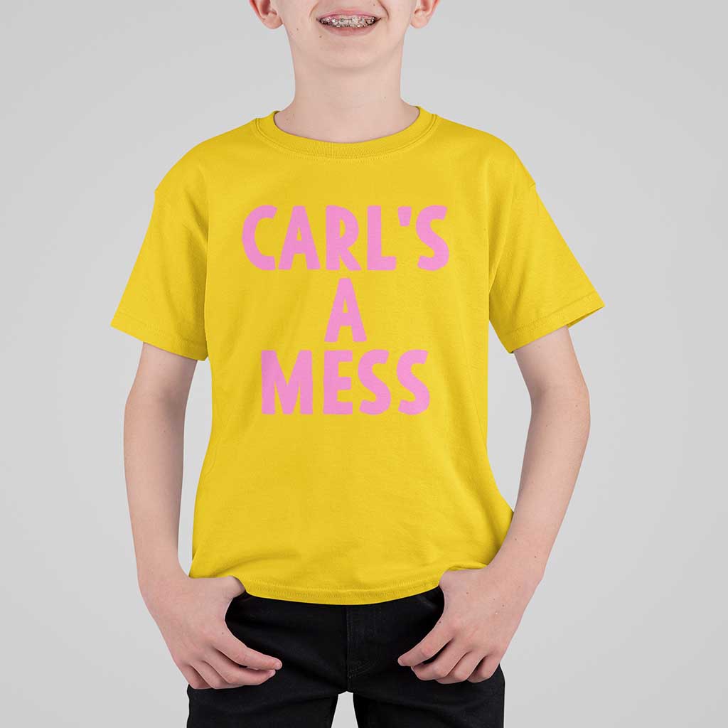 Carl's a Mess T Shirt For Kid Viral Reality TV Quote Meme