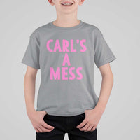 Carl's a Mess T Shirt For Kid Viral Reality TV Quote Meme