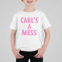 Carl's a Mess T Shirt For Kid Viral Reality TV Quote Meme