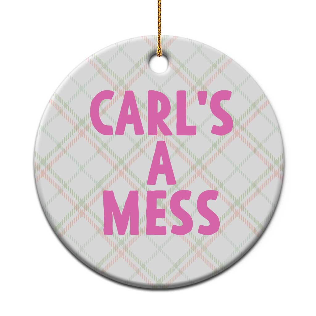 Carl's a Mess Ceramic Ornament Viral Reality TV Quote Meme