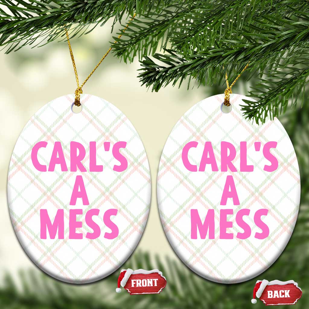 Carl's a Mess Ceramic Ornament Viral Reality TV Quote Meme