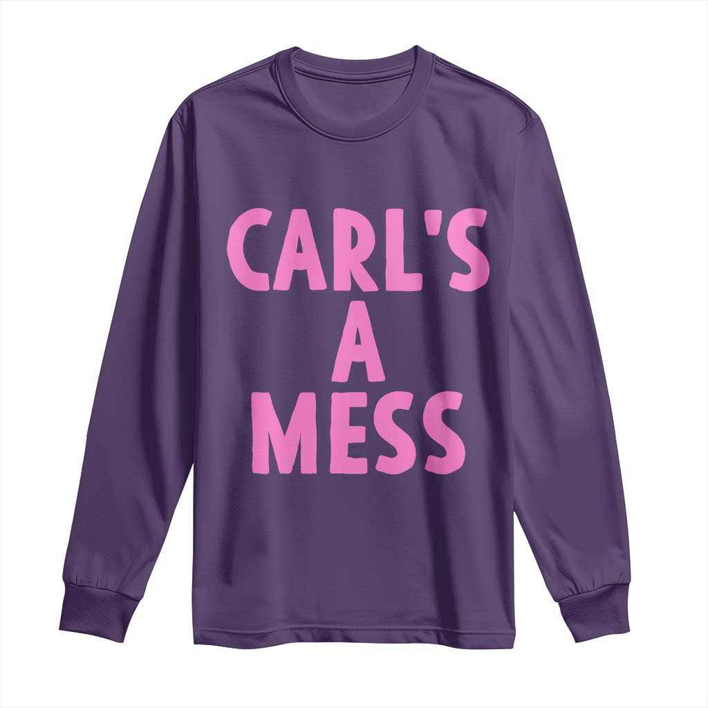 Carl's a Mess Long Sleeve Shirt Viral Reality TV Quote Meme