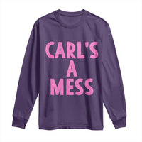 Carl's a Mess Long Sleeve Shirt Viral Reality TV Quote Meme