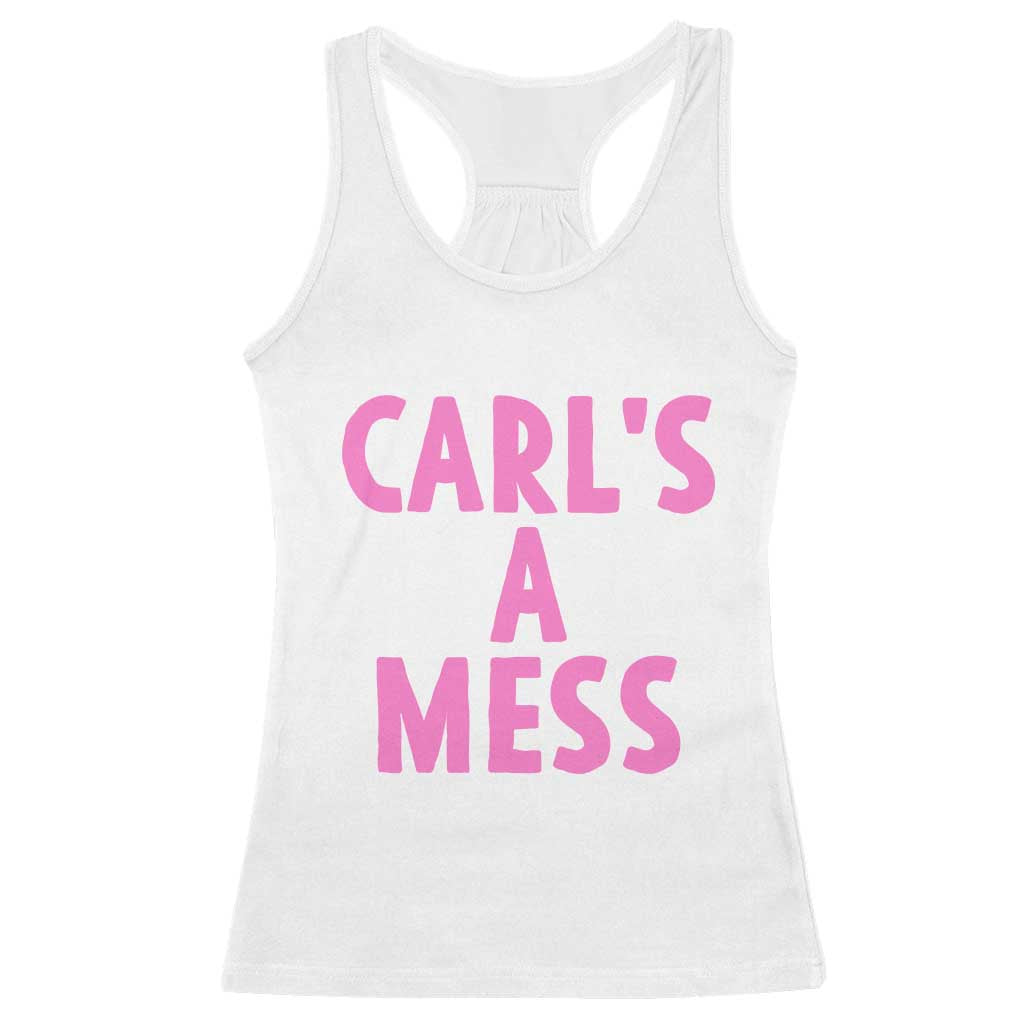Carl's a Mess Racerback Tank Top Viral Reality TV Quote Meme