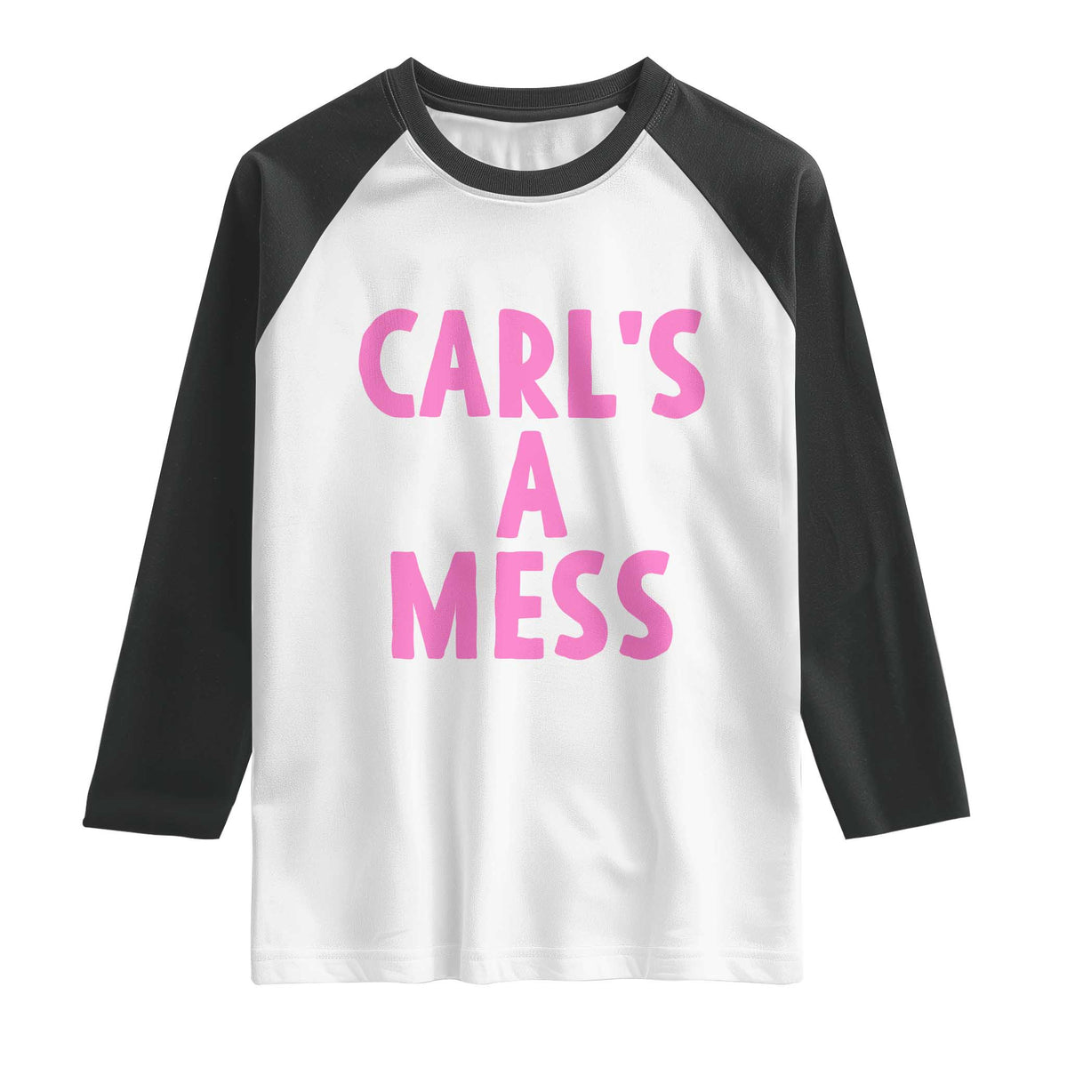 Carl's a Mess Raglan Shirt Viral Reality TV Quote Meme