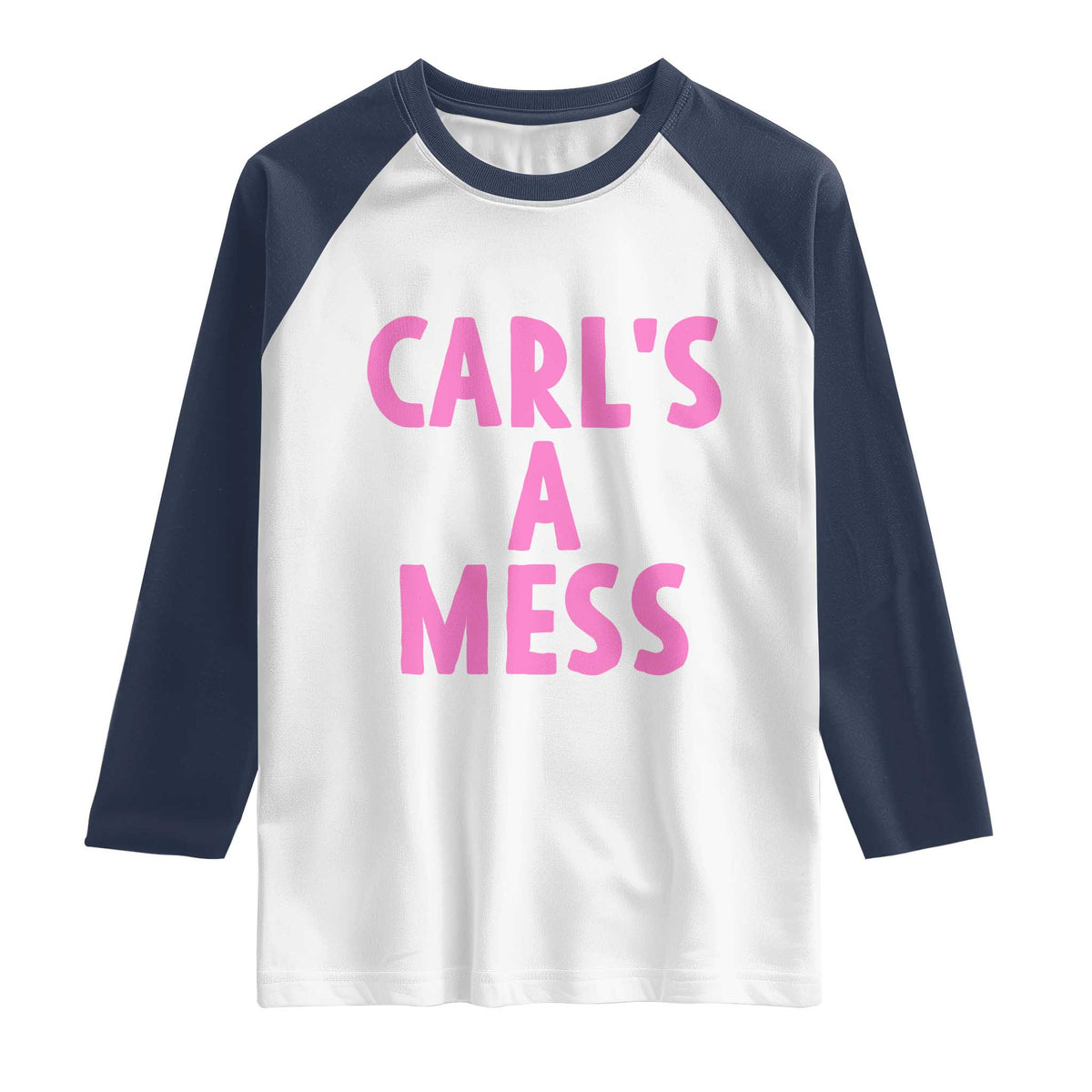 Carl's a Mess Raglan Shirt Viral Reality TV Quote Meme