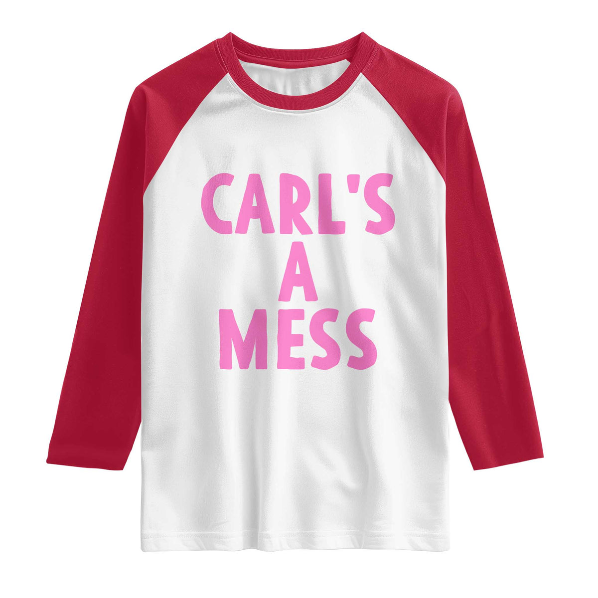 Carl's a Mess Raglan Shirt Viral Reality TV Quote Meme