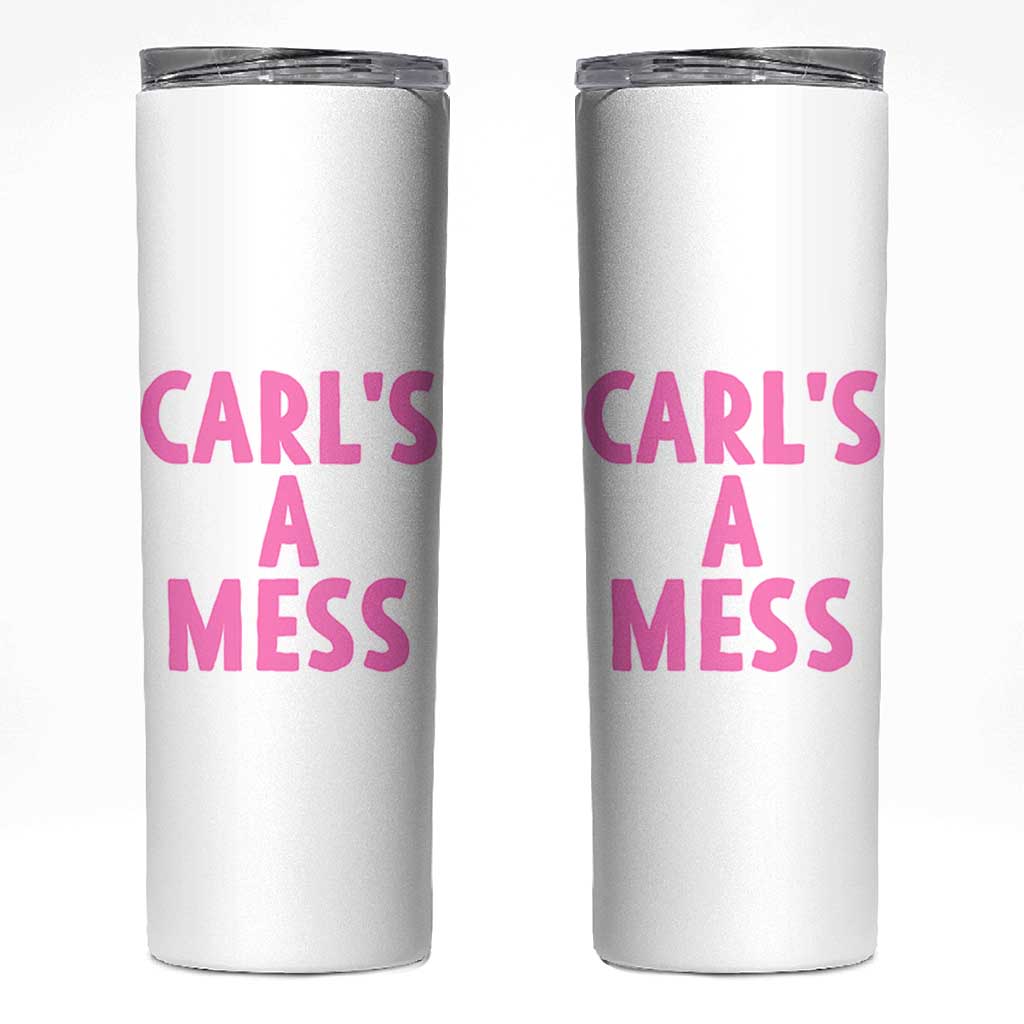 Carl's a Mess Skinny Tumbler Viral Reality TV Quote Meme