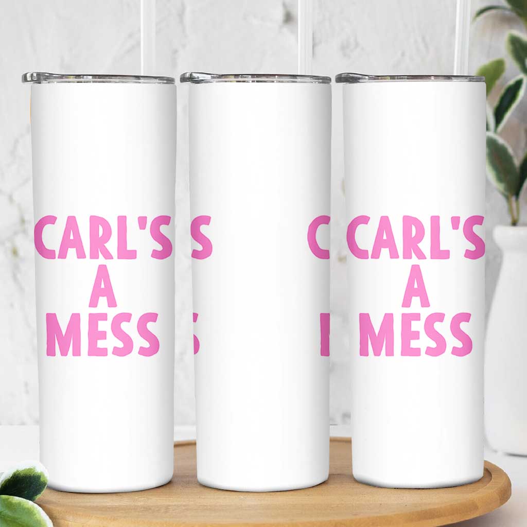Carl's a Mess Skinny Tumbler Viral Reality TV Quote Meme