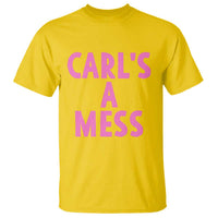 Carl's a Mess T Shirt Viral Reality TV Quote Meme