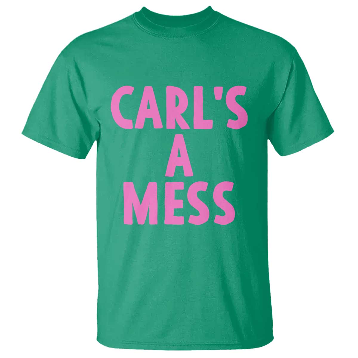 Carl's a Mess T Shirt Viral Reality TV Quote Meme