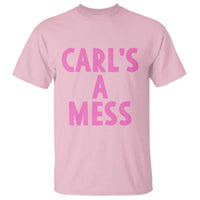 Carl's a Mess T Shirt Viral Reality TV Quote Meme