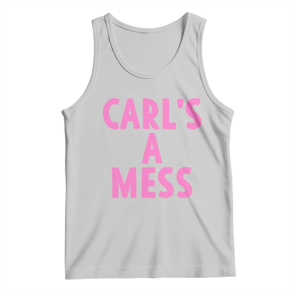 Carl's a Mess Tank Top Viral Reality TV Quote Meme