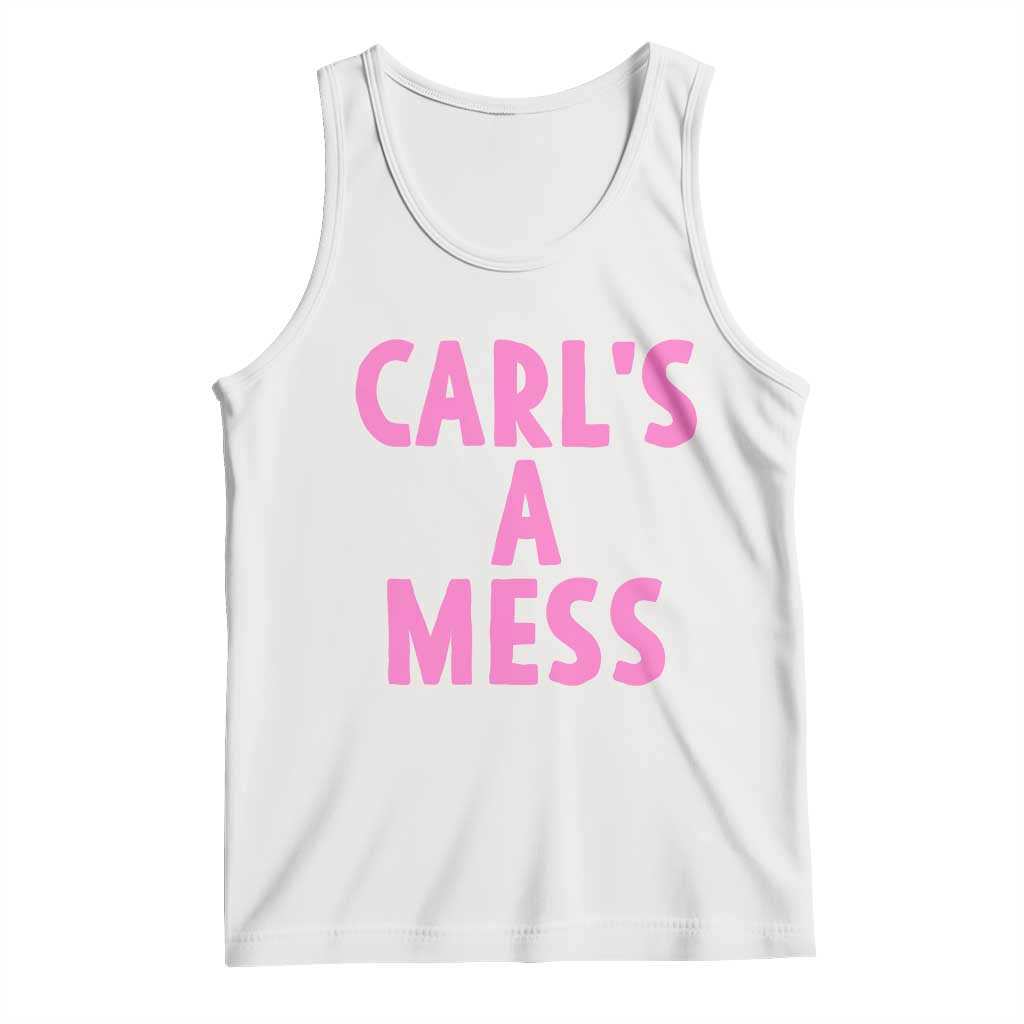 Carl's a Mess Tank Top Viral Reality TV Quote Meme