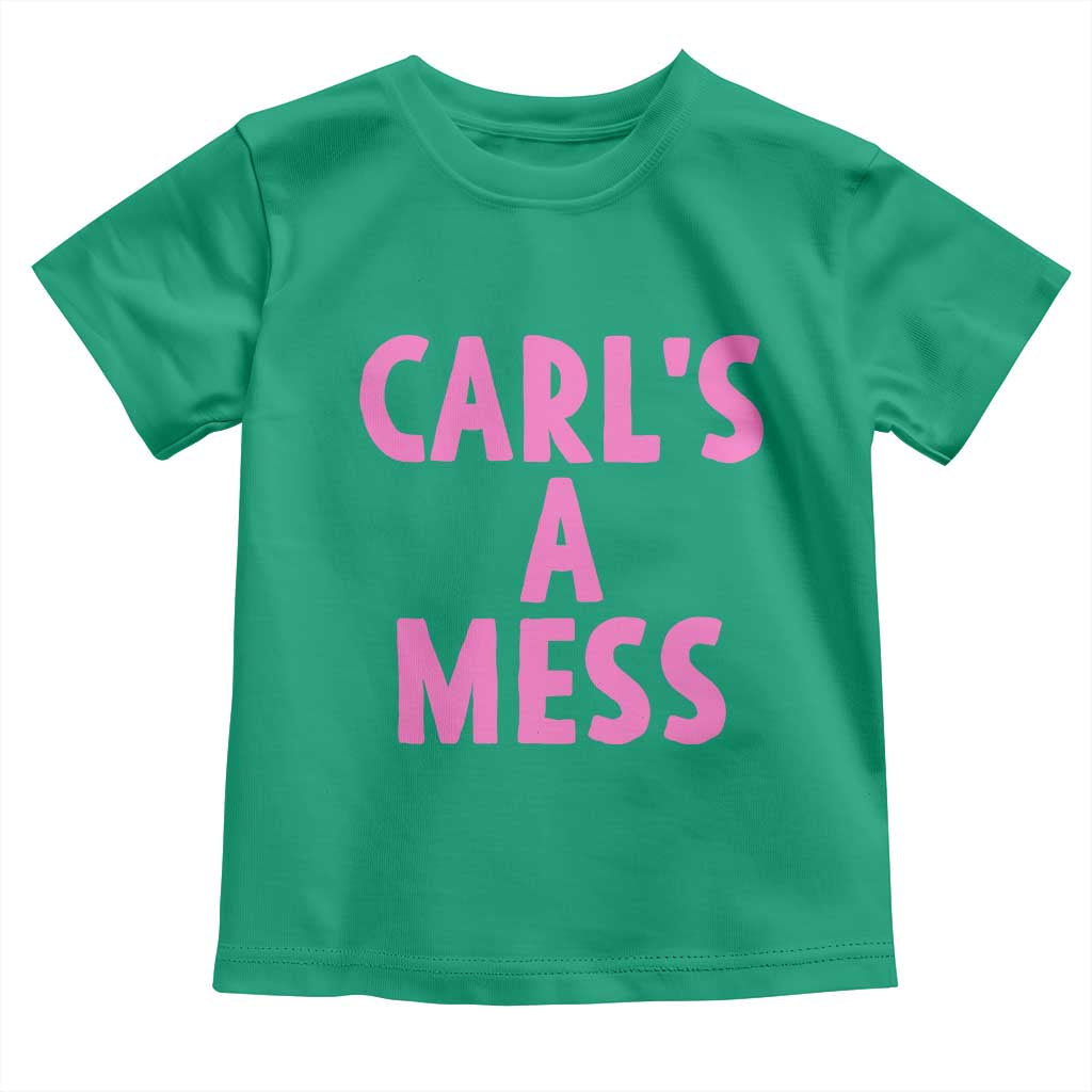 Carl's a Mess Toddler T Shirt Viral Reality TV Quote Meme