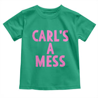 Carl's a Mess Toddler T Shirt Viral Reality TV Quote Meme