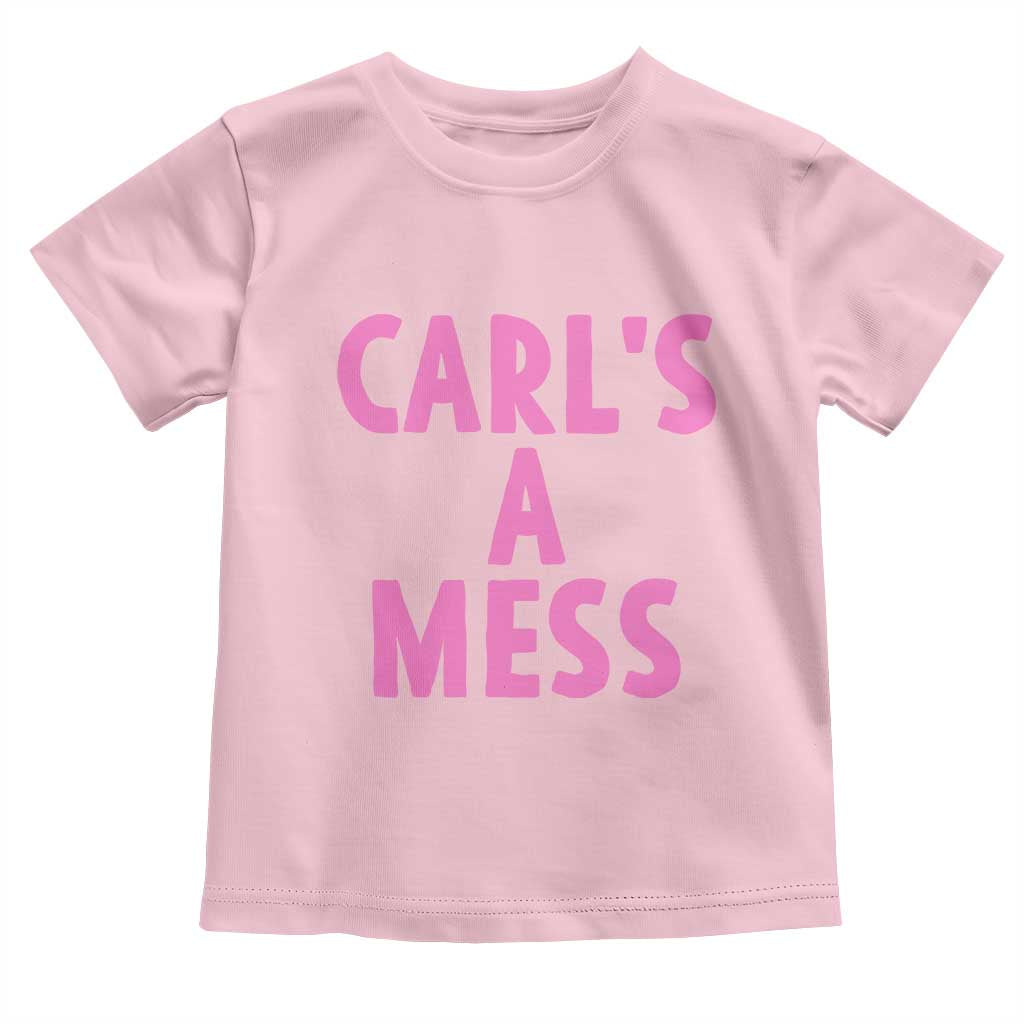 Carl's a Mess Toddler T Shirt Viral Reality TV Quote Meme