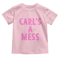 Carl's a Mess Toddler T Shirt Viral Reality TV Quote Meme
