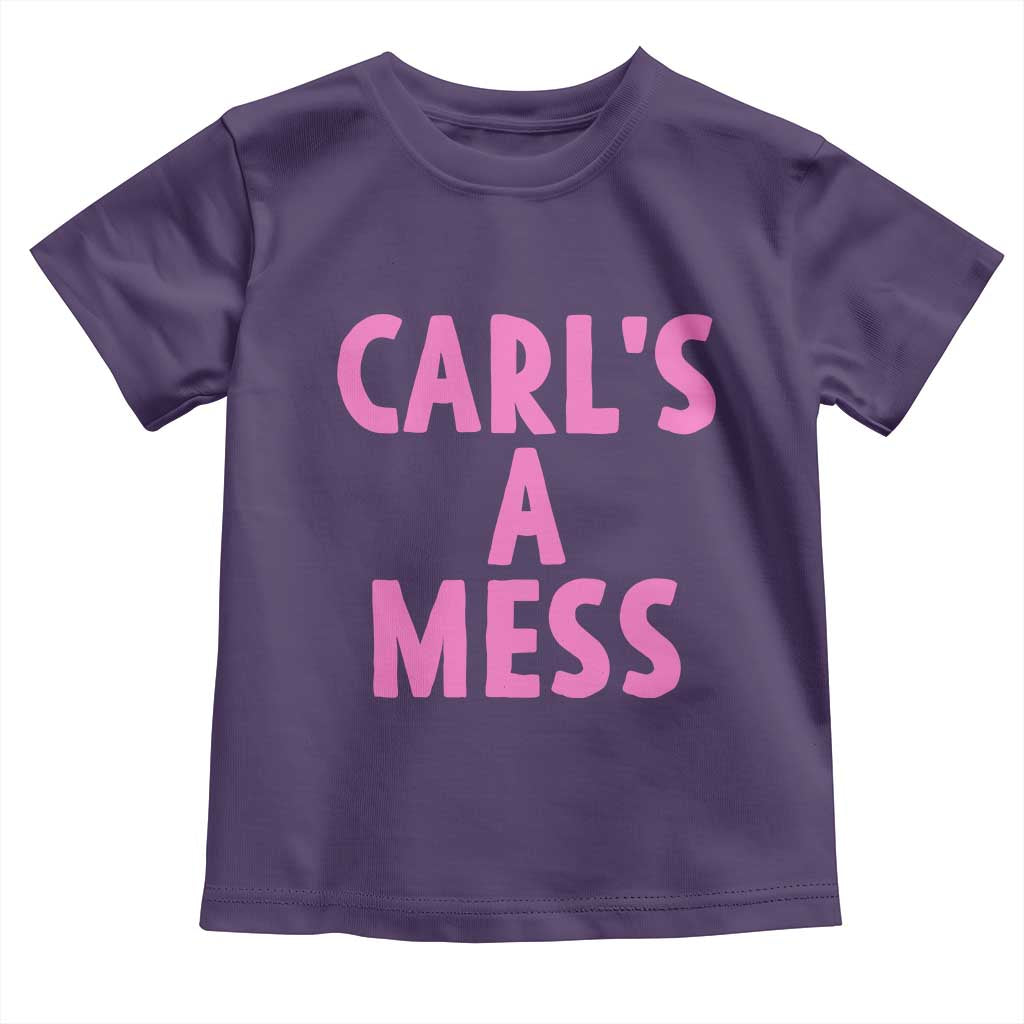 Carl's a Mess Toddler T Shirt Viral Reality TV Quote Meme