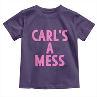 Carl's a Mess Toddler T Shirt Viral Reality TV Quote Meme
