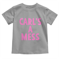 Carl's a Mess Toddler T Shirt Viral Reality TV Quote Meme