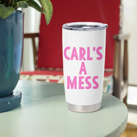 Carl's a Mess Tumbler Cup Viral Reality TV Quote Meme