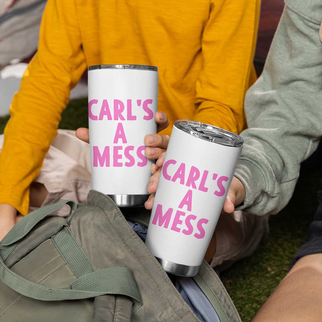 Carl's a Mess Tumbler Cup Viral Reality TV Quote Meme