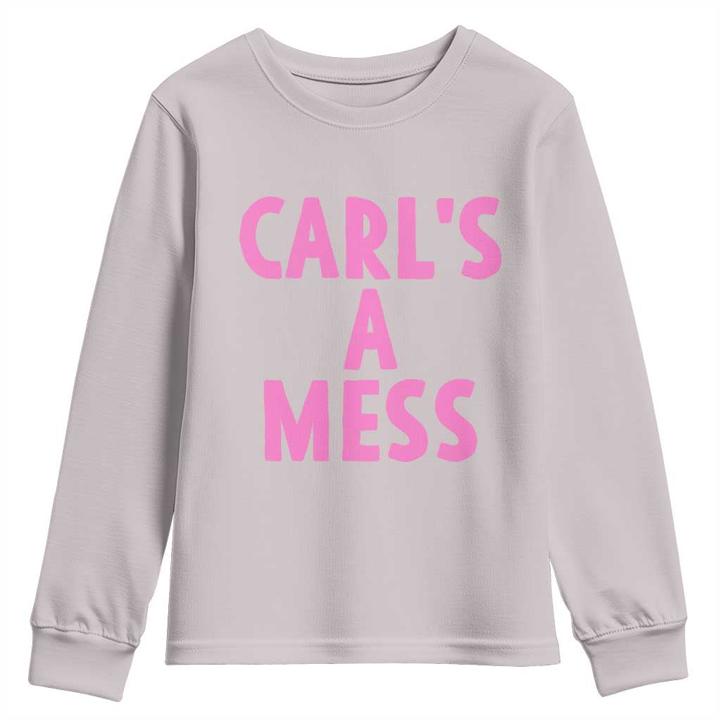 Carl's a Mess Youth Sweatshirt Viral Reality TV Quote Meme